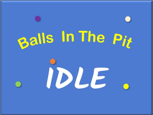 Imaginea IDLE: Balls In The Pit